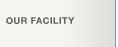 Our Facility